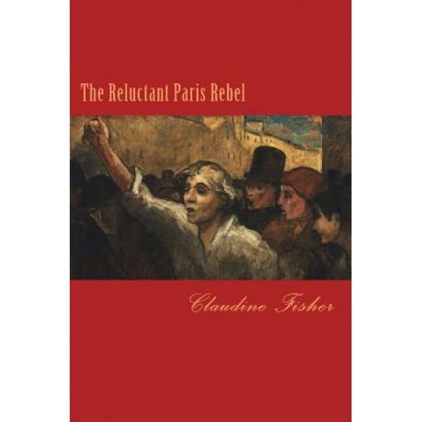 The Reluctant Paris Rebel, Claudine Fisher (Author)