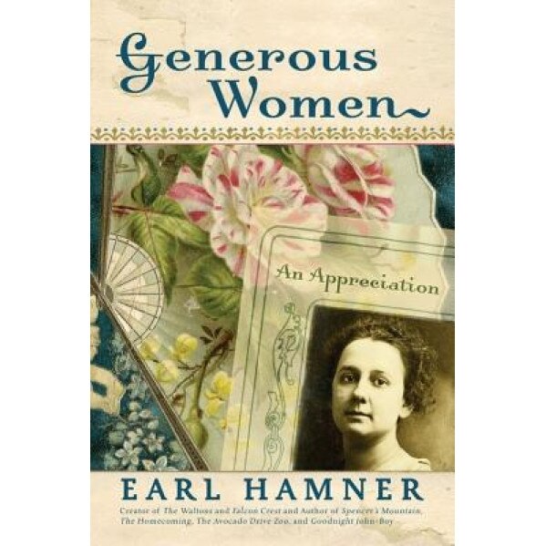 Generous Women: An Appreciation, Earl Hamner (Author)