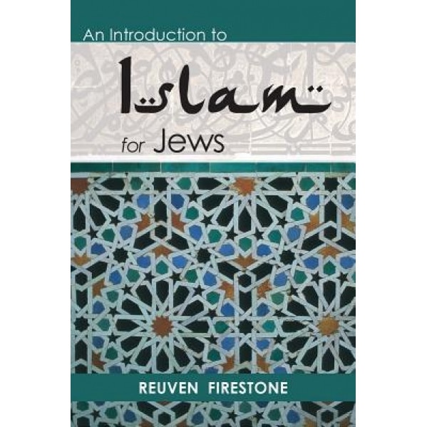 An Introduction to Islam for Jews, Reuven, PhD Firestone