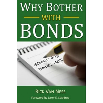 Why Bother with Bonds: A Guide to Build All-Weather Portfolio Including CDs, Bonds, and Bond Funds--Even During Low Interest Rates - Rick Van Ness (Author) Why Bother with Bonds: A Guide to Build All-Weather Portfolio Including CDs, Bonds, and Bond Funds--Even During Low Interest Rates - Rick Van Ness (Author)