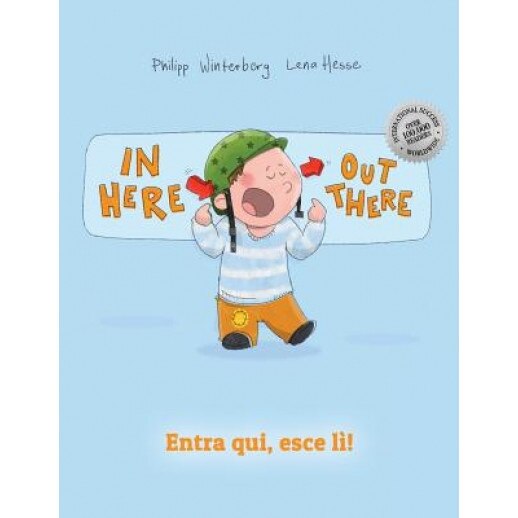 In Here, Out There! Entra Qui, Esce Li!: Children's Picture Book English-Italian (Dual Language/Bilingual Edition), Philipp Winterberg (Author)