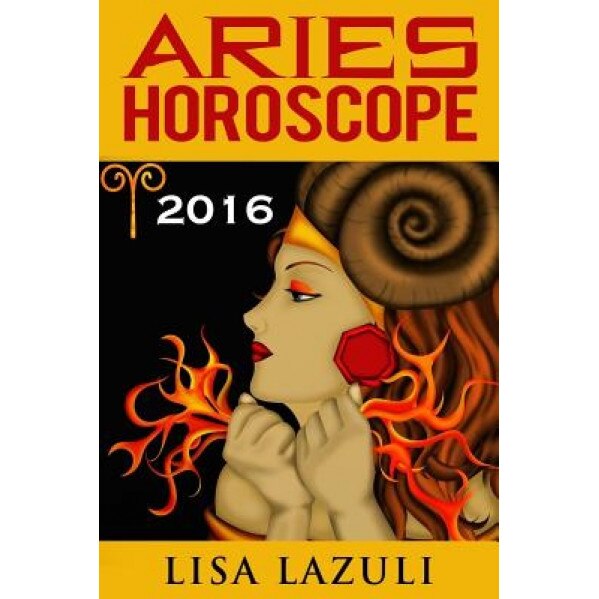 Aries Horoscope 2016: Astrology and Numerology Horoscopes, Lisa Lazuli (Author)