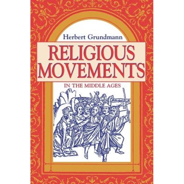 Religious Movements Middle Ages, Herbert Grundmann (Author)