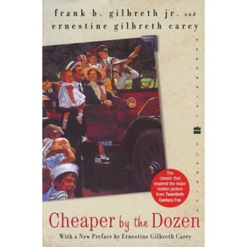 Cheaper by the Dozen, Frank B., Jr. Gilbreth, Ernestine Gilbreth Carey Cheaper by the Dozen, Frank B., Jr. Gilbreth, Ernestine Gilbreth Carey