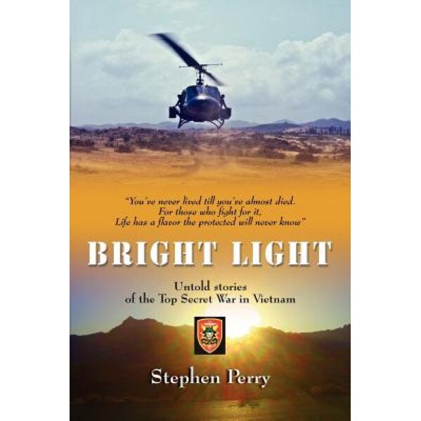 Bright Light: Untold Stories of the Top Secret War in Vietnam, Stephen Perry (Author)