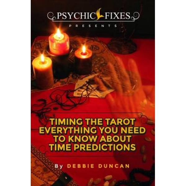 Timing the Tarot: Everything You Need to Know about Time Predictions - Debbie Duncan (Author)