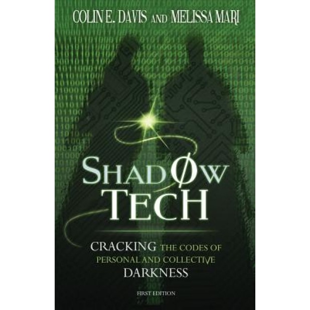 Shadow Tech: Cracking the Codes of Personal and Collective Darkness, Colin E. Davis (Author)