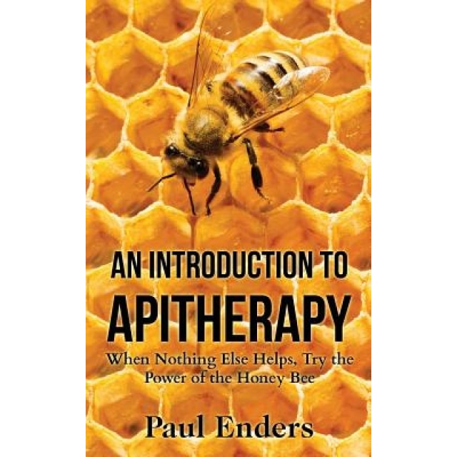 An Introduction to Apitherapy: When Nothing Else Helps, Try the Power of the Honey Bee, Paul Enders (Author)