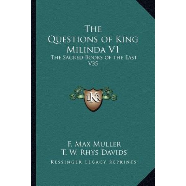 The Questions of King Milinda V1: The Sacred Books of the East V35, F. Max Muller (Editor)