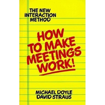 How to Make Meetings Work! - Michael Doyle, David Straus How to Make Meetings Work! - Michael Doyle, David Straus