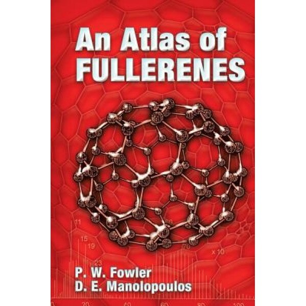 An Atlas of Fullerenes, P. W. Fowler (Author)