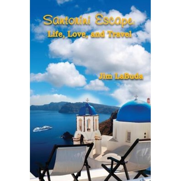 Santorini Escape: Life, Love, and Travel, Jim Labuda (Author)