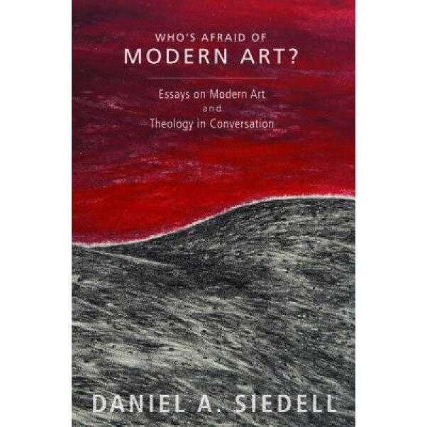 Who's Afraid of Modern Art?, Daniel A. Siedell (Author)