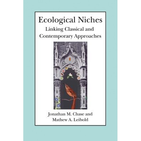 Ecological Niches: Linking Classical and Contemporary Approaches, Catherine A. Hall (Author)