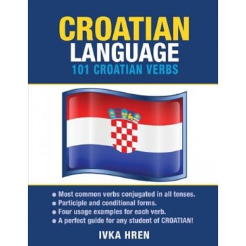 Croatian Language: 101 Croatian Verbs, Ivka Hren (Author) Croatian Language: 101 Croatian Verbs, Ivka Hren (Author)