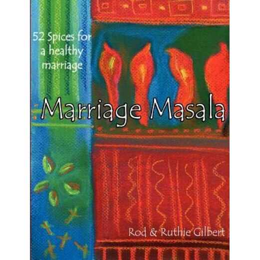 Marriage Masala: 52 Spices for a Healthy Marriage, Rod Gilbert (Author)