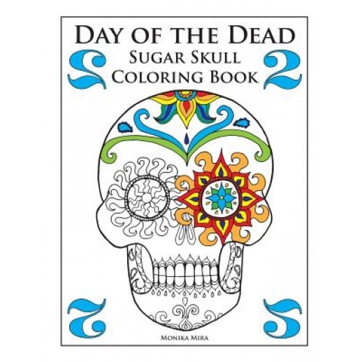 Day of the Dead Sugar Skull Coloring, Book 2, Monika Mira (Author)
