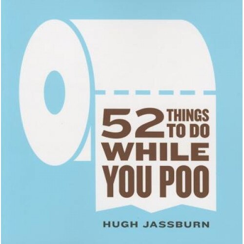 52 Things to Do While You Poo, Hugh Jassburn (Author)