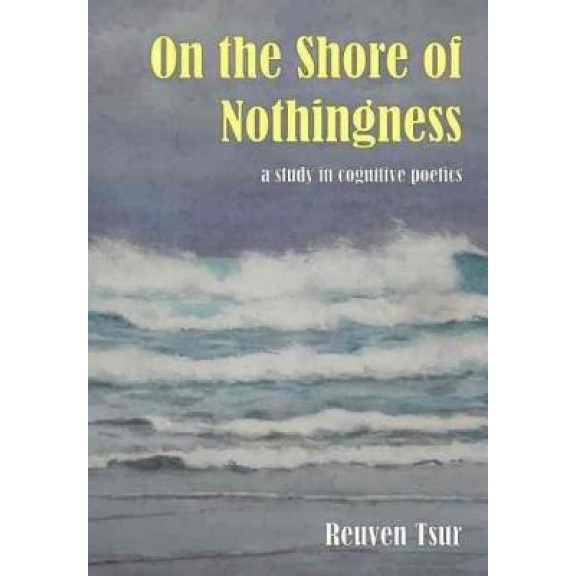 On the Shore of Nothingness: A Study in Cognitive Poetics, Reuven Tsur (Author)