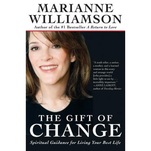 The Gift of Change: Spiritual Guidance for Living Your Best Life, Marianne Williamson