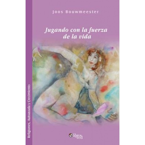 Jugando Con La Fuerza de La Vida - Joos Bouwmeester (Author)