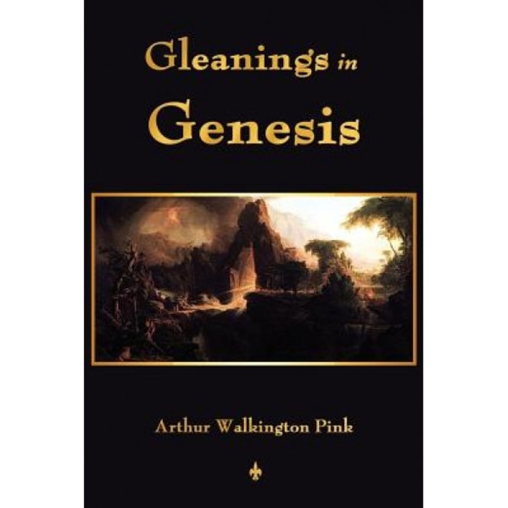 Gleanings in Genesis, A. W. Pink (Author)