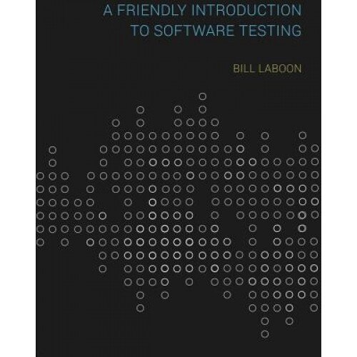 A Friendly Introduction to Software Testing, Bill Laboon (Author)