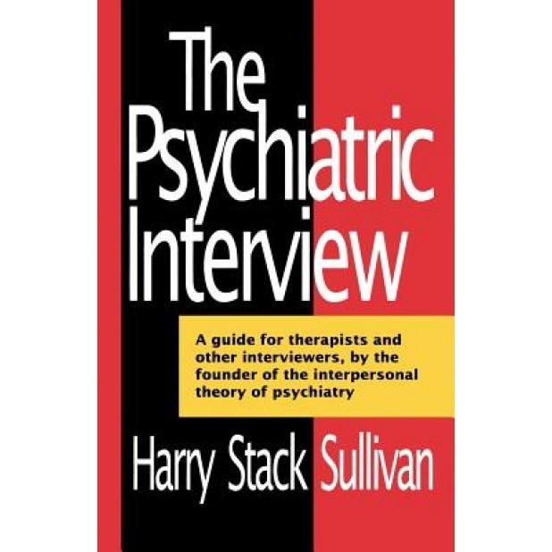 The Psychiatric Interview - Harry Sullivan (Author)
