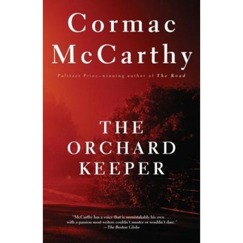 The Orchard Keeper, Cormac Mccarthy The Orchard Keeper, Cormac Mccarthy