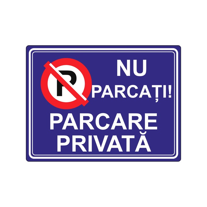Indicator Nu parcati, Parcare privata, placa PVC rigid 4 mm, 40 x 30 cm, Alb