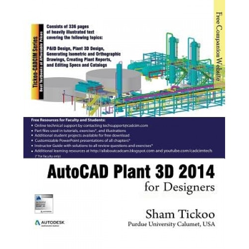 AutoCAD Plant 3D 2014 for Designers, Prof Sham Tickoo Purdue Univ (Author)