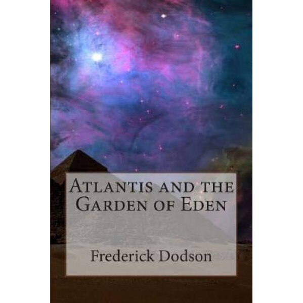 Atlantis and the Garden of Eden - Frederick Dodson (Author)