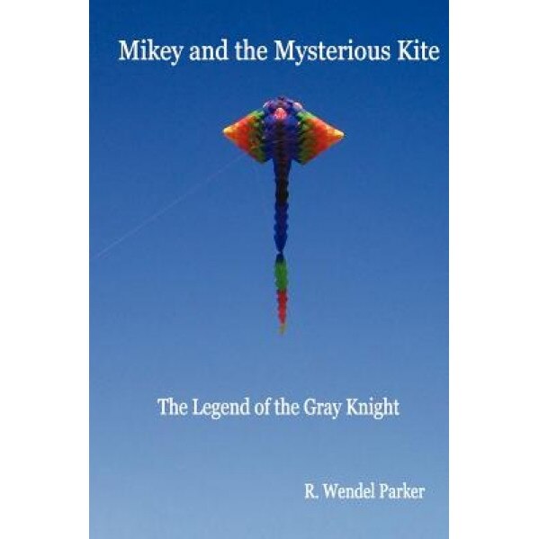 Mikey and the Mysterious Kite, R. Wendel Parker (Author)