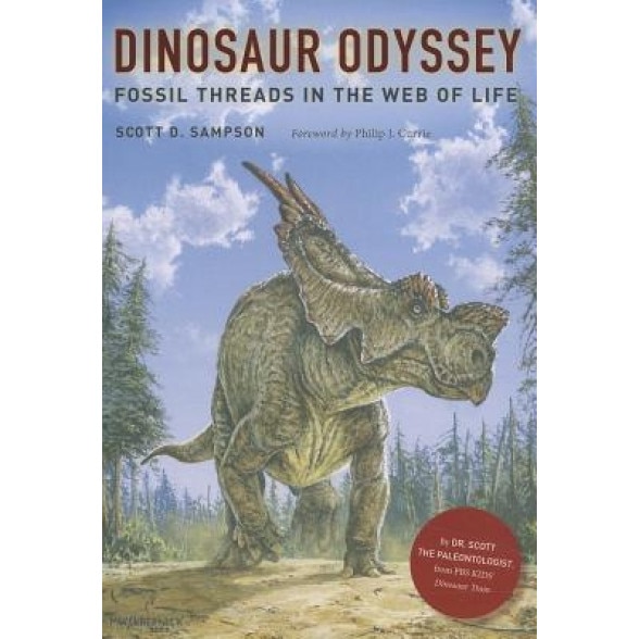 Dinosaur Odyssey: Fossil Threads in the Web of Life, Scott D. Sampson (Author)