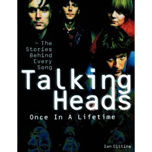 Talking Heads - Once in a Lifetime: The Stories Behind Every Song, Ian Gittins (Author)
