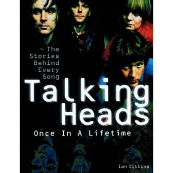 Talking Heads - Once in a Lifetime: The Stories Behind Every Song, Ian Gittins (Author) Talking Heads - Once in a Lifetime: The Stories Behind Every Song, Ian Gittins (Author)