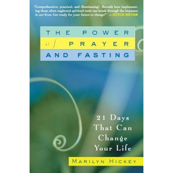 The Power of Prayer and Fasting: 21 Days That Can Change Your Life, Marilyn Hickey The Power of Prayer and Fasting: 21 Days That Can Change Your Life, Marilyn Hickey