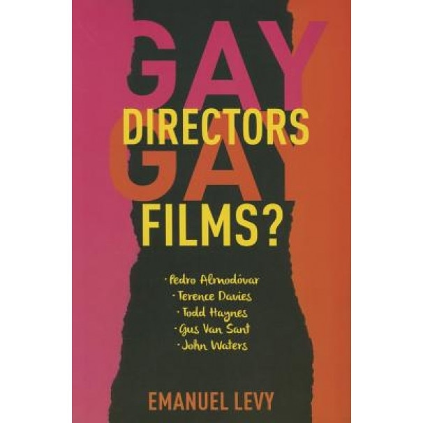 Gay Directors, Gay Films?: Pedro Almodovar, Terence Davies, Todd Haynes, Gus Van Sant, John Waters, Emanuel Levy (Author)