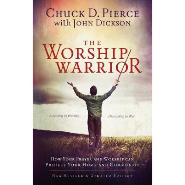 The Worship Warrior, Chuck D. Pierce (Author)