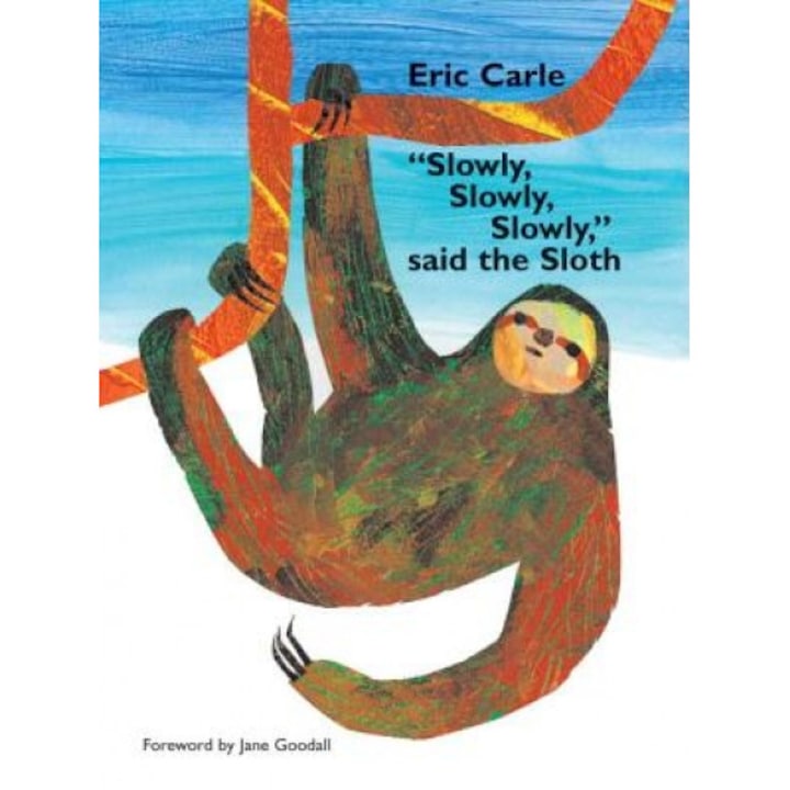 Slowly, Slowly, Slowly Said the Sloth, Eric Carle