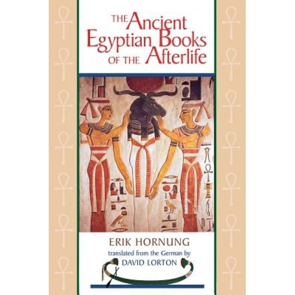 The Ancient Egyptian Books of the Afterlife, Erik Hornung (Author)