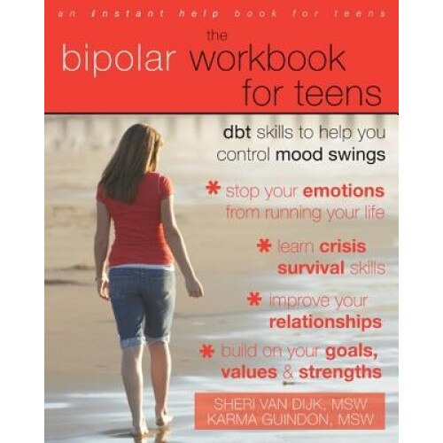 The Bipolar Workbook for Teens: Dbt Skills to Help You Control Mood Swings, Karma Guindon, Sheri Van Dijk