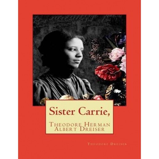 Sister Carrie, by Theodore Dreiser (Author), Theodore Dreiser (Author)