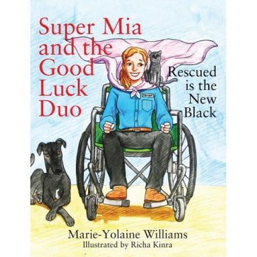 Super MIA and the Good Luck Duo - Rescued Is the New Black, Marie Yolaine Williams (Author)