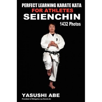 Perfect Learning Karate Kata for Athletes: Seienchin: To the Best of My Knowledge, This Is the First Book to Focus Only on Karate Kata Illustrated W, Yasushi Abe (Author) Perfect Learning Karate Kata for Athletes: Seienchin: To the Best of My Knowledge, This Is the First Book to Focus Only on Karate Kata Illustrated W, Yasushi Abe (Author)