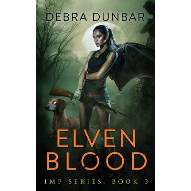 Elven Blood: Imp Book 3, Debra Dunbar (Author)