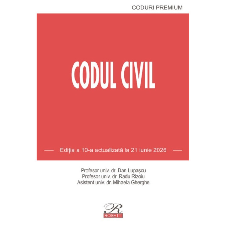 Codul Civil Ed.10 Act. 21 Iunie 2026 - Dan Lupascu, Radu Rizoiu, Mihaela Gherghe