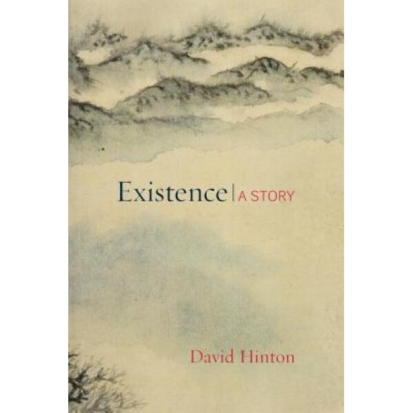 Existence: A Story, David Hinton (Author)