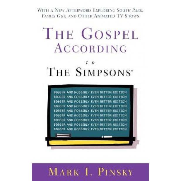The Gospel According to the Simpsons: Bigger and Possibly Even Better! Edition, Mark I. Pinsky (Author)