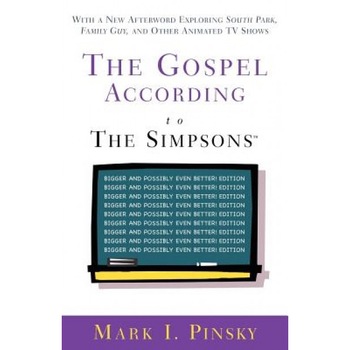 The Gospel According to the Simpsons: Bigger and Possibly Even Better! Edition, Mark I. Pinsky (Author) The Gospel According to the Simpsons: Bigger and Possibly Even Better! Edition, Mark I. Pinsky (Author)